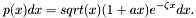 \[ p(x)dx = sqrt(x) ( 1 + a x) e^{- \zeta x}dx. \]