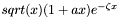 $ sqrt(x) (1 + a x)e^{- \zeta x}$